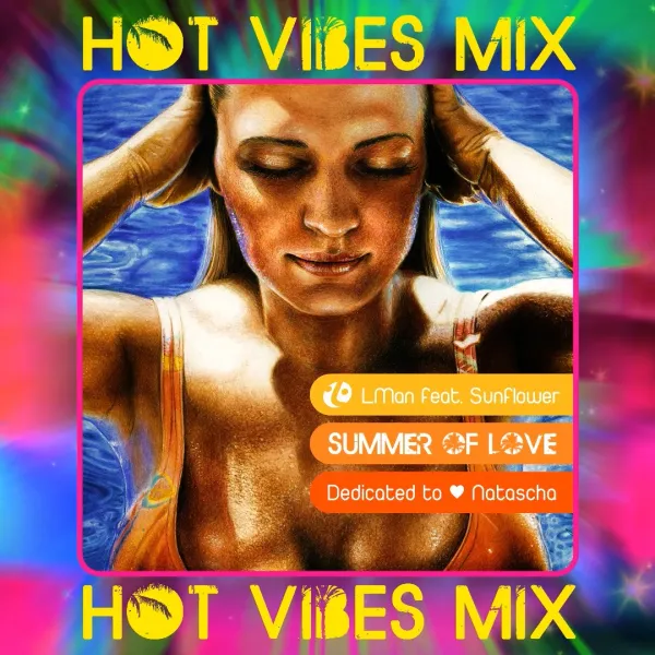 LMan feat. Sunflower - Summer Of Love (Hot Vibes Mix) LMan feat. Sunflower - Summer Of Love (Hot Vibes Mix)