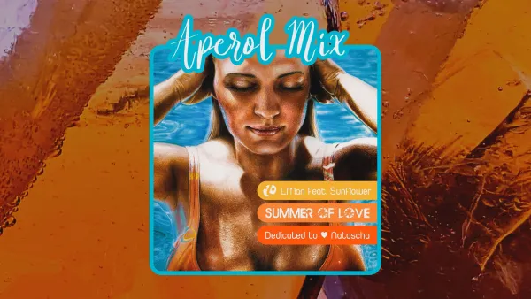 LMan feat. Sunflower - Summer Of Love (Aperol Mix) LMan feat. Sunflower - Summer Of Love (Aperol Mix)